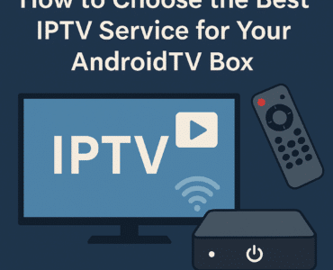 How to Choose the Best IPTV Service